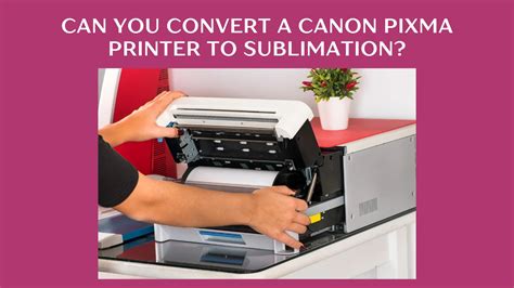 can you convert a canon pixma printer to sublimation